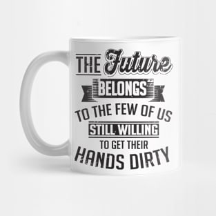 Farming: the future belongs to the few of us still willing to get their hands dirty Mug